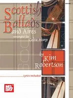Scottish Ballads And Aires, Arranged For Celtic Harp