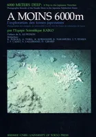 A moins 6 000 m : exploration des fosses japonaises, Kaiko. - 6000 m : exploring Kaiko Japanese deep-sea trenches