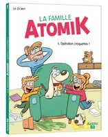 La famille Atomik. Vol. 1. Opération croquettes !