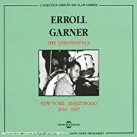 ERROLL GARNER THE QUINTESSENCE NEW YORK HOLLYWOOD 1944 1947 COFFRET DOUBLE CD AUDIO