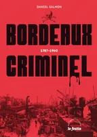 Bordeaux criminel: 1787-1960, 1787-1960