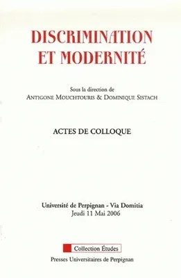 Discrimination et Modernité, actes de colloque, Université de Perpignan-Via Domitia, jeudi 11 mai 2006