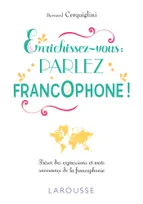 Enrichissez-vous : parlez francophone !