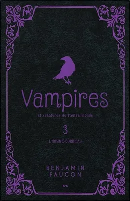 3, Vampires et créatures de l'autre monde - L'homme-corbeau Tome 3