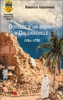 Odyssée d'un enfant d'Orleansville, 1954-1970