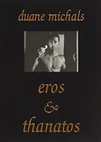 Duane Michals Eros & Thanatos (New ed) /anglais