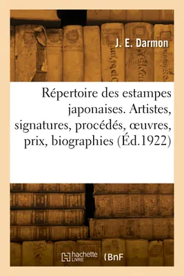 Répertoire des estampes japonaises, Artistes, signatures, procédés, oeuvres, prix dans les ventes, biographies, bibliographies
