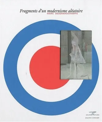 Marc Desgranchamps, fragments d'un modernisme aléatoire, Marc Desgrandchamps