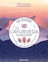Le guide de l’ayurveda au quotidien, La médecine de la vie