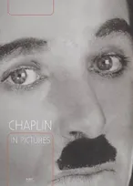 Chaplin in pictures, [exhibition, Paris, Jeu de Paume, 7 June-18 September 2005, Rotterdam, Kunsthal, 1 October 2005-15 January 2006, Hambourg, Deichtorhallen, February-May 2006]