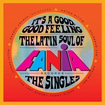 It's A Good, Good Feeling: The Latin Soul Of Fania Records