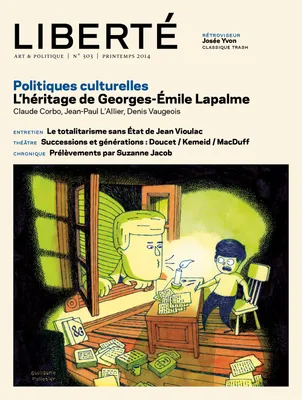 Revue Liberté 303 - Politiques culturelles - numéro complet, héritage de Georges-Émile Lapalme