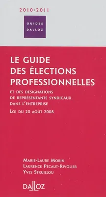 Le guide des élections professionnelles et des désignations de représentants syndicaux dans l'entreprise, loi du 20 août 2008