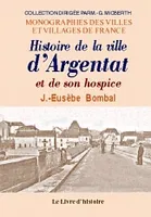 Histoire de la ville d'Argentat et de son hospice