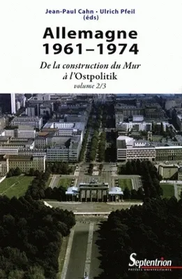 Allemagne, 1945-1961, [Volume 2], 1961-1974, Allemagne 1961-1974, De la construction du Mur à l'Ostpolitik