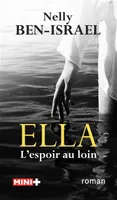 Ella, L'espoir au loin