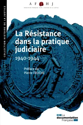 La Résistance dans la pratique judiciaire / 1940-1944, 1940-1944