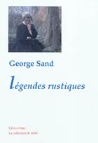 Oeuvres complètes de George Sand, Légendes rustiques.