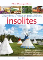 Chambres d'hôtes insolites, 124 maisons d'hôtes et hôtels de charme en France