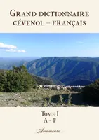 Grand dictionnaire cévenol – français, Tome I : A - F