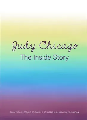 Judy Chicago The Inside Story /anglais