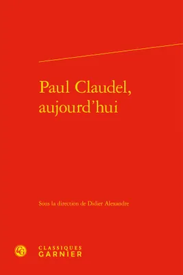 Paul Claudel, aujourd'hui