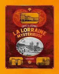La Lorraine mystérieuse, Contes et légendes