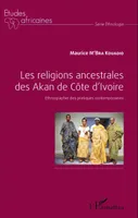 Les religions ancestrales des Akan de Côte d'Ivoire, Ethnographie des pratiques contemporaines