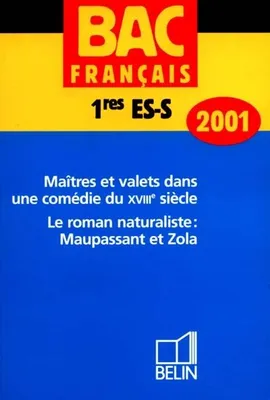 Maîtres et valets dans une comédie du XVIIIe siècle, le roman naturaliste, Maupassant et Zola, bac français 2001, 1res ES-S