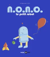 N.O.N.O., le petit robot, Tome 01, N. O. N. O. le petit robot