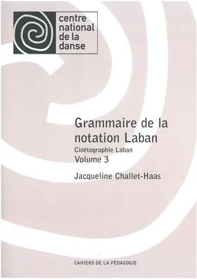 Grammaire de la notation Laban - Cinétographie Laban , Volume 3