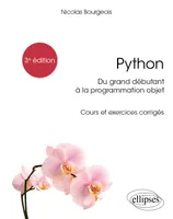 Python, du grand débutant à la programmation objet, Cours et exercices corrigés