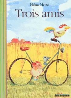 Livres Jeunesse de 6 à 12 ans Premières lectures TROIS AMIS HEINE HELME