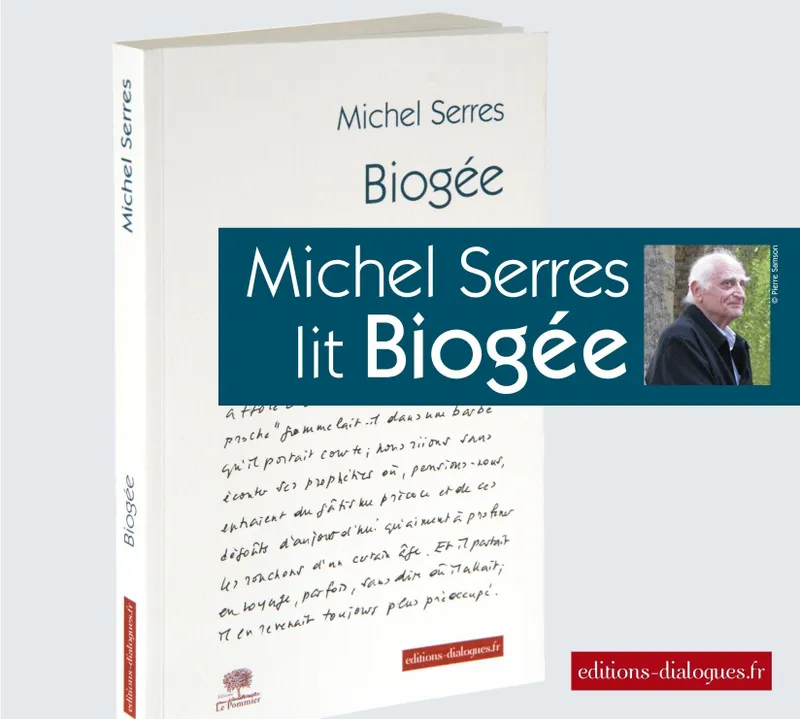 Livres Littérature et Essais littéraires Romans contemporains Francophones Michel Serres lit Biogée Michel Serres