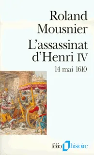 L'assassinat d'Henri IV, 14 mai 1610