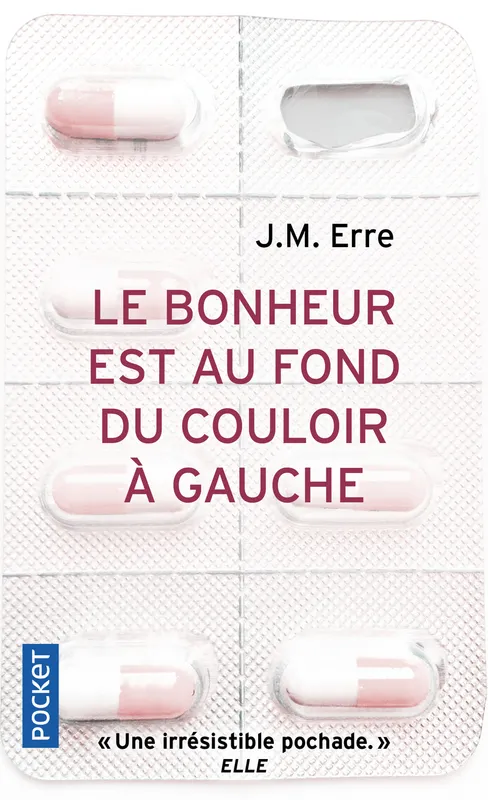 Livres Littérature et Essais littéraires Romans contemporains Francophones Le bonheur est au fond du couloir à gauche J.M. Erre