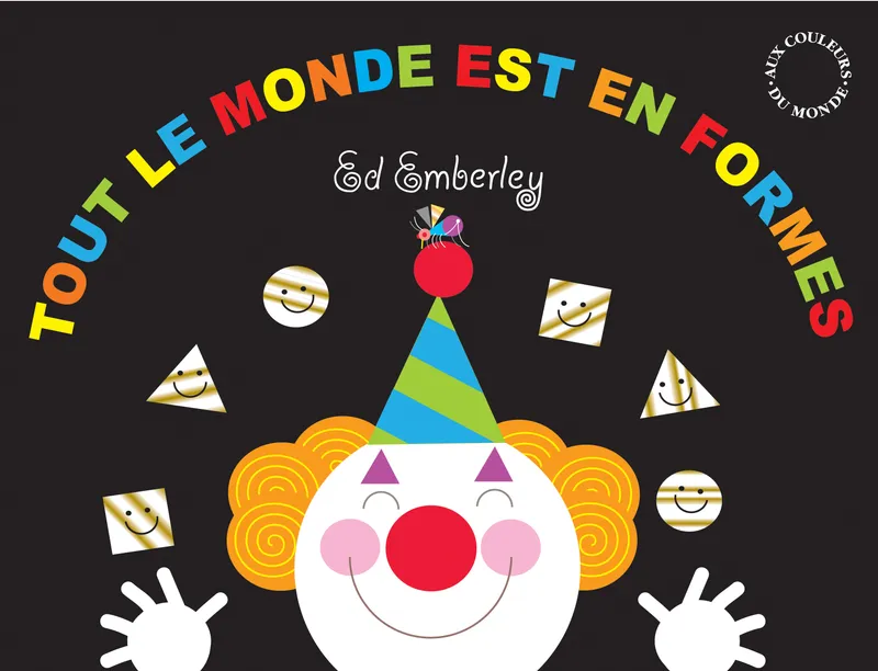 Livres Jeunesse Les tout-petits Albums TOUT LE MONDE EST EN FORMES Ed Emberley