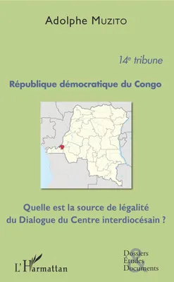 République démocratique du Congo 14e tribune, Quelle est la source de légalité du Dialogue du Centre interdiocésain ?