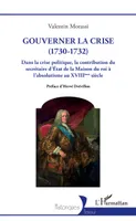 Gouverner la crise (1730-1732), Dans la crise politique, la contribution du secrétaire d'État de la Maison du roi à l'absolutisme au XVIIIe siècle