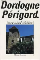 Dordogne Perigord - cadre naturel, histoire, art, littérature, langue, économie, traditions populaires.