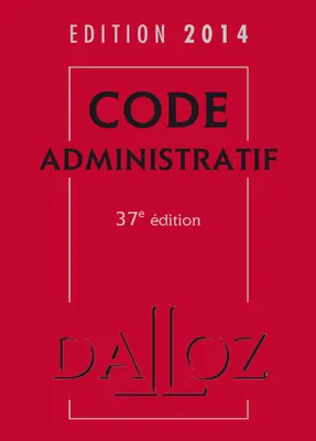 Code administratif 2014 - 37e éd.