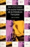 Une autre histoire de la littérature française., Les Lumières, Autre histoire de la litterature francaise  t4 - les lumie (Une)