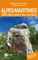 Alpes-Maritimes - 100 lieux pour les curieux, 100 lieux pour les curieux