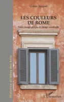 Les couleurs de Rome, Entre image perçue et image construite