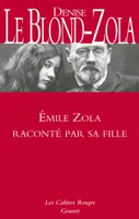 Zola raconté par sa fille - Inédit, Les Cahiers Rouges
