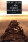 Livres Littérature et Essais littéraires Romans contemporains Etranger La mer toujours recommencée, roman Margaret Drabble