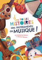 Les Folles Histoires des instruments de musique