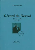 Gérard de Nerval - L'Inconsolé, l'inconsolé