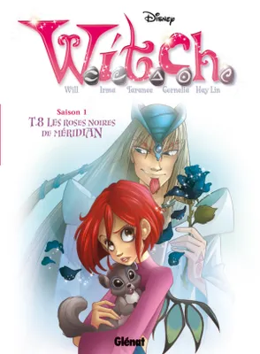 Witch, saison 1, 8, Witch - Saison 1 - Tome 08, Les roses noires de Méridian
