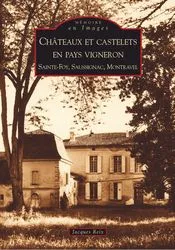 Châteaux et castelets en pays vigneron, Sainte-Foy, Saussignac, Montravel